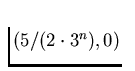 $(5/(2\cdot 3^n),0)$