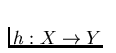 $h: X \to Y$