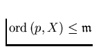$\mathrm{ord}\,
(p,X) \le \mathfrak m$