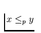 $x \le_p y$