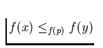 $f(x) \le_{f(p)} f(y)$