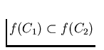 $f(C_1)
\subset f(C_2)$