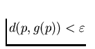 $d(p, g(p)) < \varepsilon $