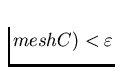 $meshC) < \varepsilon$
