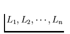 $L_1, L_2,
\cdots,L_n$