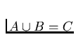 $A \cup B = C$