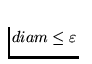 $diam \le \varepsilon $