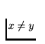 $x \ne y$